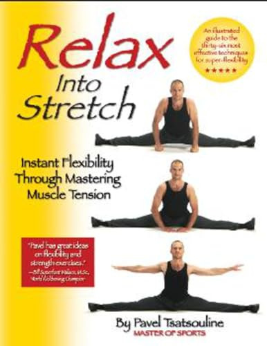 Relax into Stretch: Instant Flexiblity Through Mastering Muscle Tension