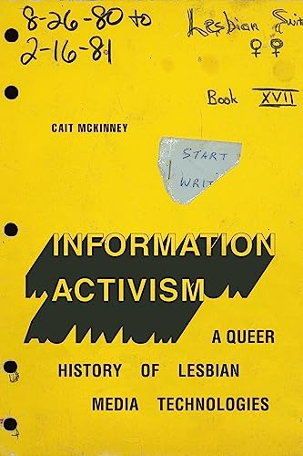 Information Activism: A Queer History of Lesbian Media Technologies (Sign, Storage, Transmission)