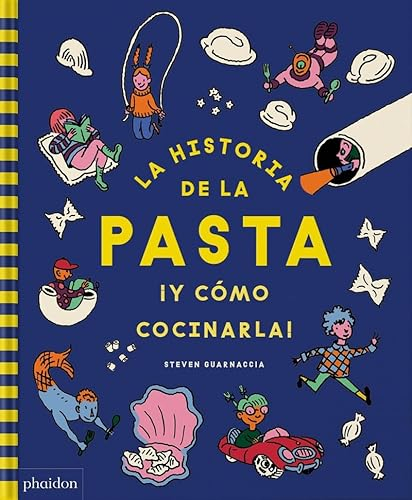 La historia de la pasta ¡Y cómo cocinarla! (CHILDRENS BOOKS)
