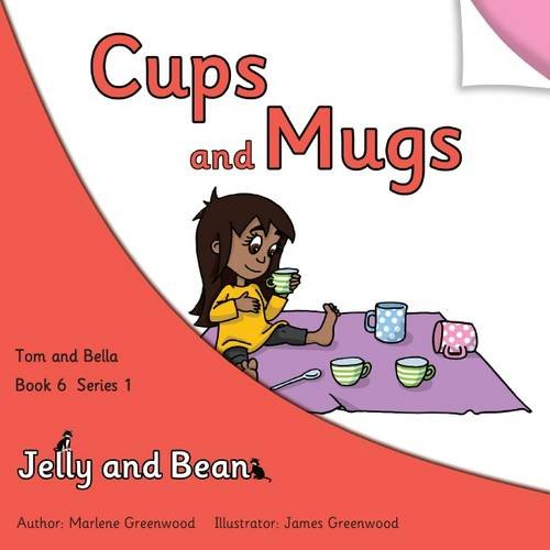 Cups and Mugs: 6 (Tom and Bella Series 1)
