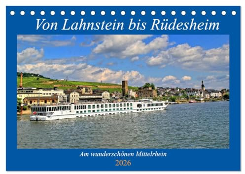 Von Lahnstein bis Rüdesheim - Am wunderschönen Mittelrhein (Tischkalender 2026 DIN A5 quer), CALVENDO Monatskalender: Eine Reise den Mittelrhein entlang (CALVENDO Orte)