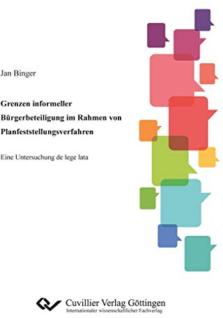 Grenzen informeller Bürgerbeteiligung im Rahmen von Planfeststellungsverfahren: Eine Untersuchung de lege lata