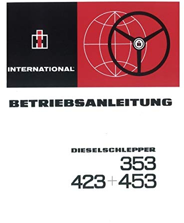 IHC Betriebsanleitung Schlepper 353 423 453 - Traktor Bedienungsanleitung