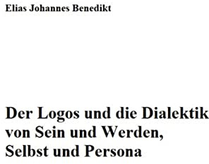 Der Logos und die Dialektik von Sein und Werden, Selbst und Persona