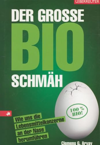 Der große Bio-Schmäh: Wie uns die Lebensmittelkonzerne an der Nase herumführen