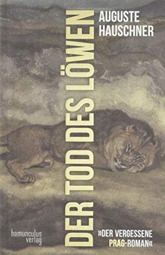 Der Tod des Löwen: Der vergessene Prag-Roman