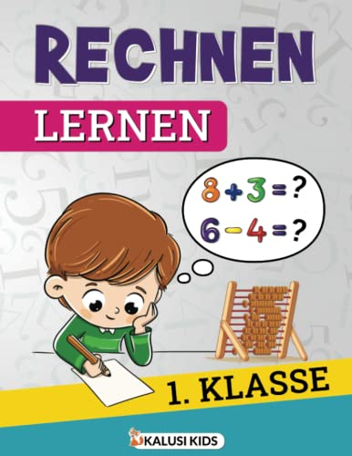 Rechnen lernen 1. Klasse: Mathe verstehen und anwenden! - Das große Mathematik Übungsbuch für die Grundschule - Zahlen lernen bis 20