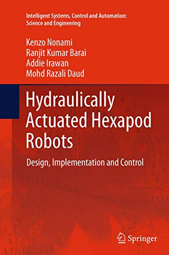 Hydraulically Actuated Hexapod Robots: Design, Implementation and Control (Intelligent Systems, Control and Automation: Science and Engineering, Band 66)