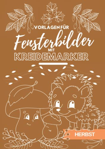 Vorlagen für Fensterbilder mit Kreidemarker: Herbst, Herbstzeit, Herbstblätter, Herbstbäume, Blätter, Herbsttiere, Igel, Pilze, Wald, Bäume