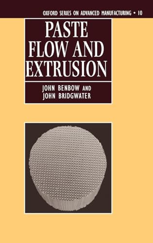 Paste Flow and Extrusion: 10 (Oxford Series on Advanced Manufacturing)