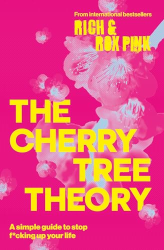 THE CHERRY TREE THEORY: A Simple Guide to Stop F*cking Up Your Life