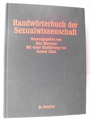 Handwörterbuch der Sexualwissenschaft: Enzyklopädie der natur- und kulturwissenschaftlichen Sexualkunde des Menschen (Um Eine Einleitung Von Robert Jutte Erganzte Neuauflage Der Ausgabe Von 1926, 2)