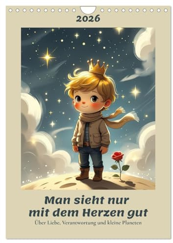 Man sieht nur mit dem Herzen gut – Über Liebe, Verantwortung und kleine Planeten (Wandkalender 2026 DIN A4 hoch), CALVENDO Monatskalender