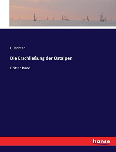 Die Erschließung der Ostalpen: Dritter Band