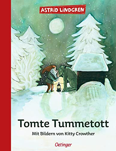 Tomte Tummetott: Mit Bildern von Kitty Crowther: Astrid Lindgren Kinderbuch-Klassiker. Die Geschichte von Wichtel Tomte Tummetott als Vorlesebuch mit ... Oetinger Weihnachten-Bilderbuch ab 4