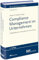 Compliance Management im Unternehmen: Erfolgsfaktoren und praktische Umsetzung (Recht Wirtschaft Steuern - Handbuch)