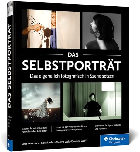 Das Selbstporträt: So zeigen Sie Ihre Persönlichkeit im Bild. Inspiration und Techniken für ausdrucksstarke Fotos