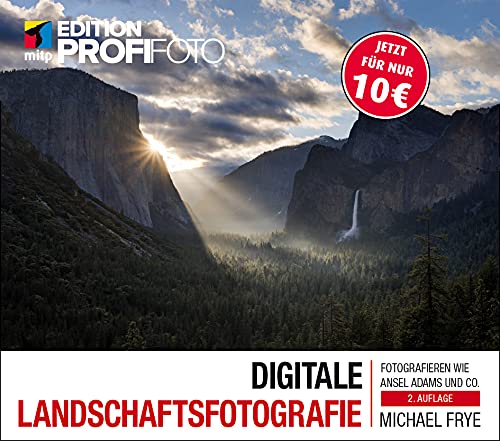 Digitale Landschaftsfotografie: Fotografieren wie Ansel Adams und Co. (mitp Edition Profifoto)