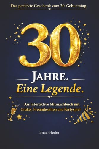Band 1: 30 Jahre. Eine Legende.: Das interaktive Mitmachbuch mit Orakel, Freundeseiten und Partyspiel – das perfekte Geschenk zum 30. Geburtstag