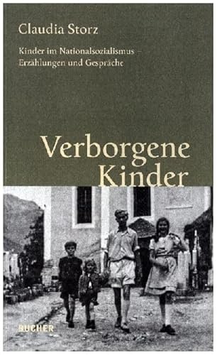 Verborgene Kinder: Kinder im Nationalsozialismus – Erzählungen und Gespräche