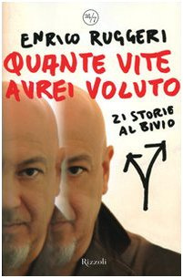 Quante vite avrei voluto. 21 storie al bivio
