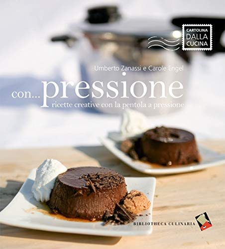 Con... pressione. Ricette creative con la pentola a pressione