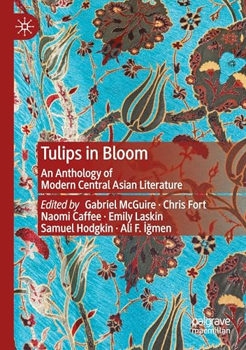 Tulips in Bloom: An Anthology of Modern Central Asian Literature