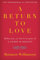 A Return to Love: Reflections on the Principles of A Course in Miracles―A Spiritual Guide to Inner Peace and Fulfillment (The Marianne Williamson Series)