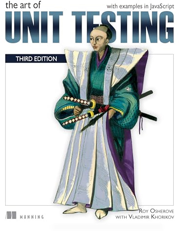 Art of Unit Testing, The: With Examples in JavaScript