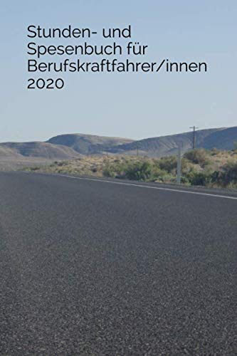 Stunden- und Spesenbuch für Berufskraftfahrer/innen 2020: Stunden- und Spesenbuch für LKW Fahrer/innen 2020, Geschenk für LKW Fahrer/in, Trucker, Kalender, DIN A5, 403 Seiten, Buch, Notizbuch