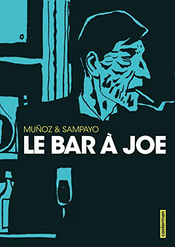Le Bar à Joe: Intégrale : Le Bar à Joe, Histoires amicales du bar à Joe et Dans les bars.