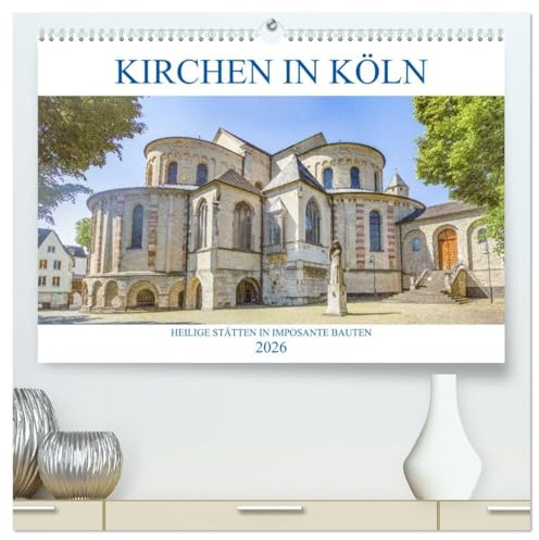 Kirchen in Köln - Heilige Stätten und imposante Bauten (hochwertiger Premium Wandkalender 2026 DIN A2 quer), Kunstdruck in Hochglanz: Eine Führung zu ... der Domstadt Köln. (CALVENDO Orte)