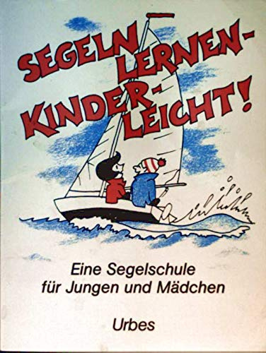 Segeln lernen, kinderleicht. Eine Segelschule für Jungen und Mädchen