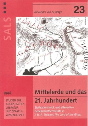 Mittelerde und das 21. Jahrhundert: Zivilisationskritik und alternative Gesellschaftsentwürfe in J.R.R. Tolkiens The Lord of the Rings (SALS: ... Literatur- und Sprachwissenschaft)