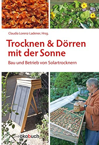 Trocknen und Dörren mit der Sonne: Bau und Betrieb von Solartrocknern