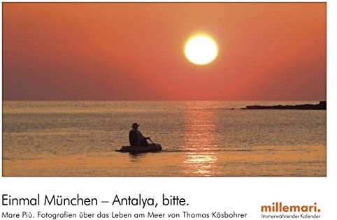 Einmal München - Antalya, bitte.: Mare Più. Die schönsten Fotografien über das Leben am Meer: Mare Più. Fotografien über das Leben am Meer.