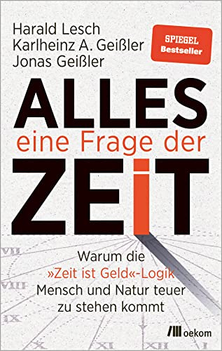 Alles eine Frage der Zeit: Warum die »Zeit ist Geld«-Logik Mensch und Natur teuer zu stehen kommt