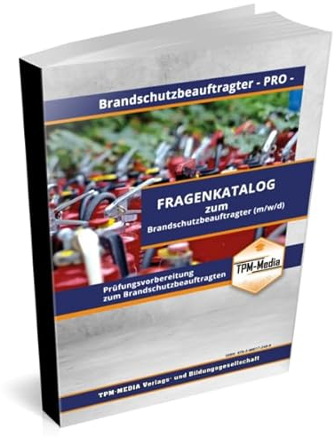Brandschutzbeauftragter - PRO (m/w/d) Fragenkatalog mit Lösungsbogen (Buch-/Printversion) mit über 2200 Prüfungs-/Lernfragen: zur Prüfungsvorbereitung