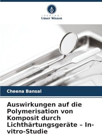 Auswirkungen auf die Polymerisation von Komposit durch Lichthärtungsgeräte – In-vitro-Studie: DE