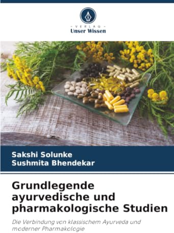 Grundlegende ayurvedische und pharmakologische Studien: Die Verbindung von klassischem Ayurveda und moderner Pharmakologie