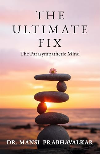 The Ultimate Fix: The Parasympathetic Mind