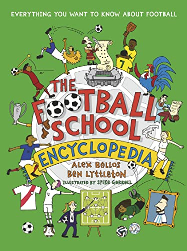 The Football School Encyclopedia: The perfect football gift for fans age 7-11, from the bestselling series that’s packed with funny, fascinating facts about the world of soccer (Football School, 8)