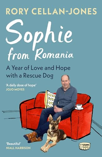 Sophie From Romania: A Year of Love and Hope with a Rescue Dog