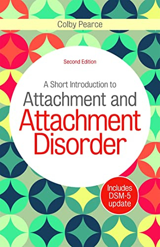 A Short Introduction to Attachment and Attachment Disorder, Second Edition