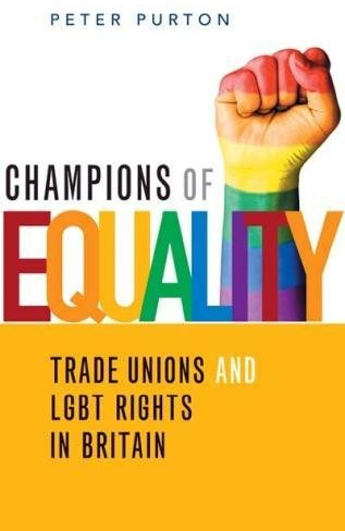 Champions of Equality: Trade unions and LGBT rights in Britain