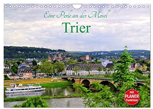 Eine Perle an der Mosel - Trier (Wandkalender 2026 DIN A4 quer), CALVENDO Monatskalender: Trier, eine der ältesten Städte Deutschlands mit vielen Sehenswürdigkeiten (CALVENDO Orte)