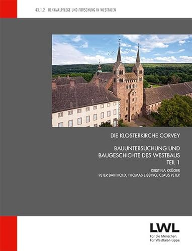 Die Klosterkirche Corvey: Bauuntersuchung und Baugeschichte des Westbaus (Denkmalpflege und Forschung in Westfalen)