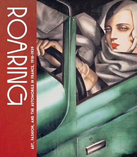 Roaring: Art, Fashion, and the Automobile in France, 1918–1939