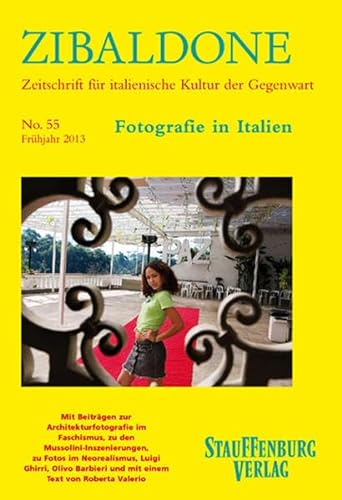 Fotografie in Italien: Heft 55 / Frühjahr 2013 (Zibaldone: Zeitschrift für italienische Kultur der Gegenwart)