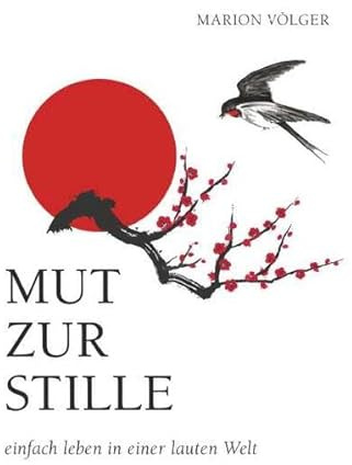 Mut zur Stille: einfach leben in einer lauten Welt
